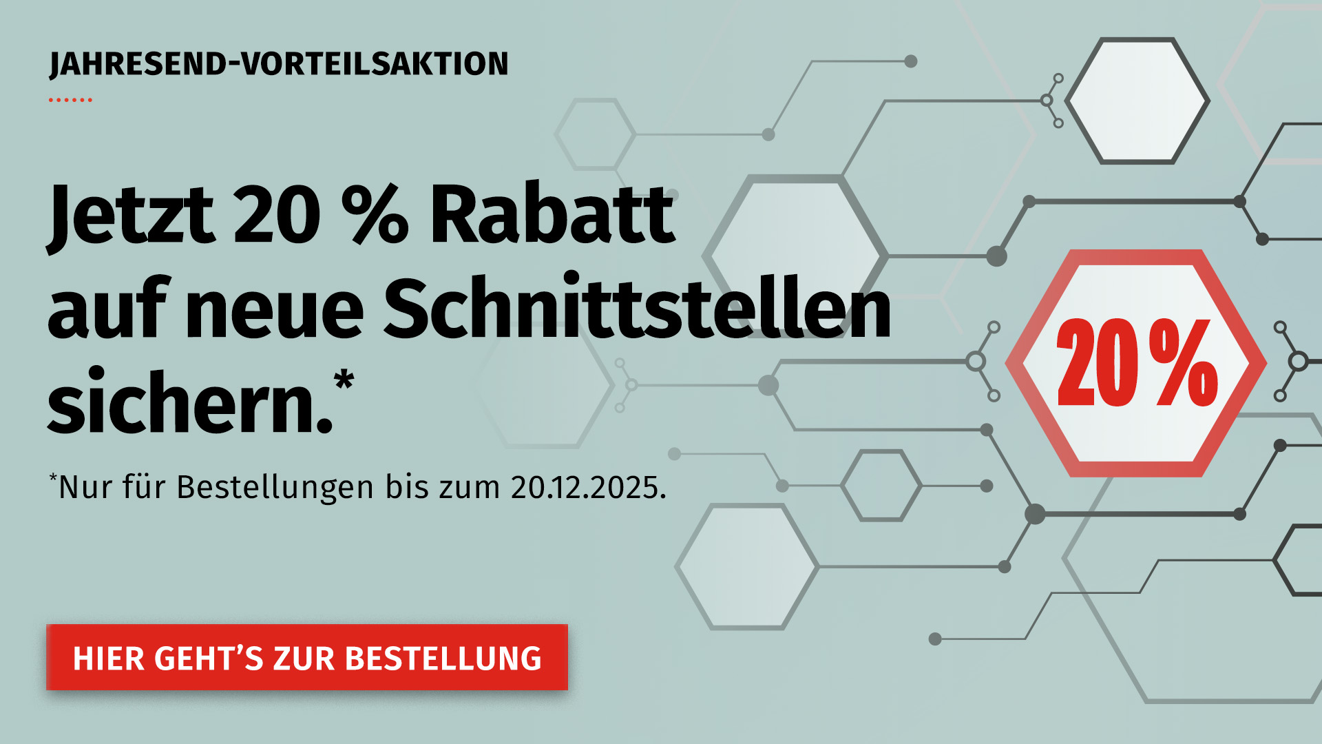 20 % Rabatt auf neue Schnittstellen 2025 – Jahresendaktion, nur gültig bis 20. Dezember 2025